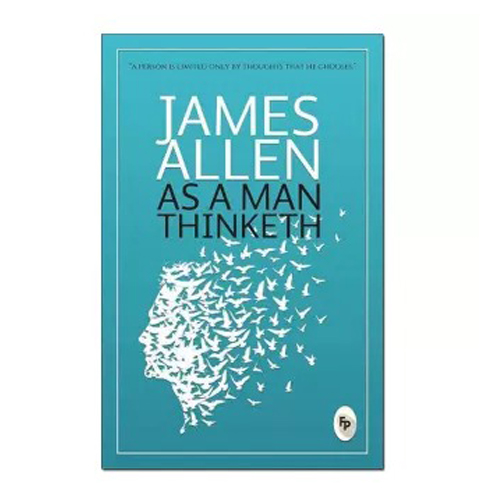 As A Man Thinketh By James Allen